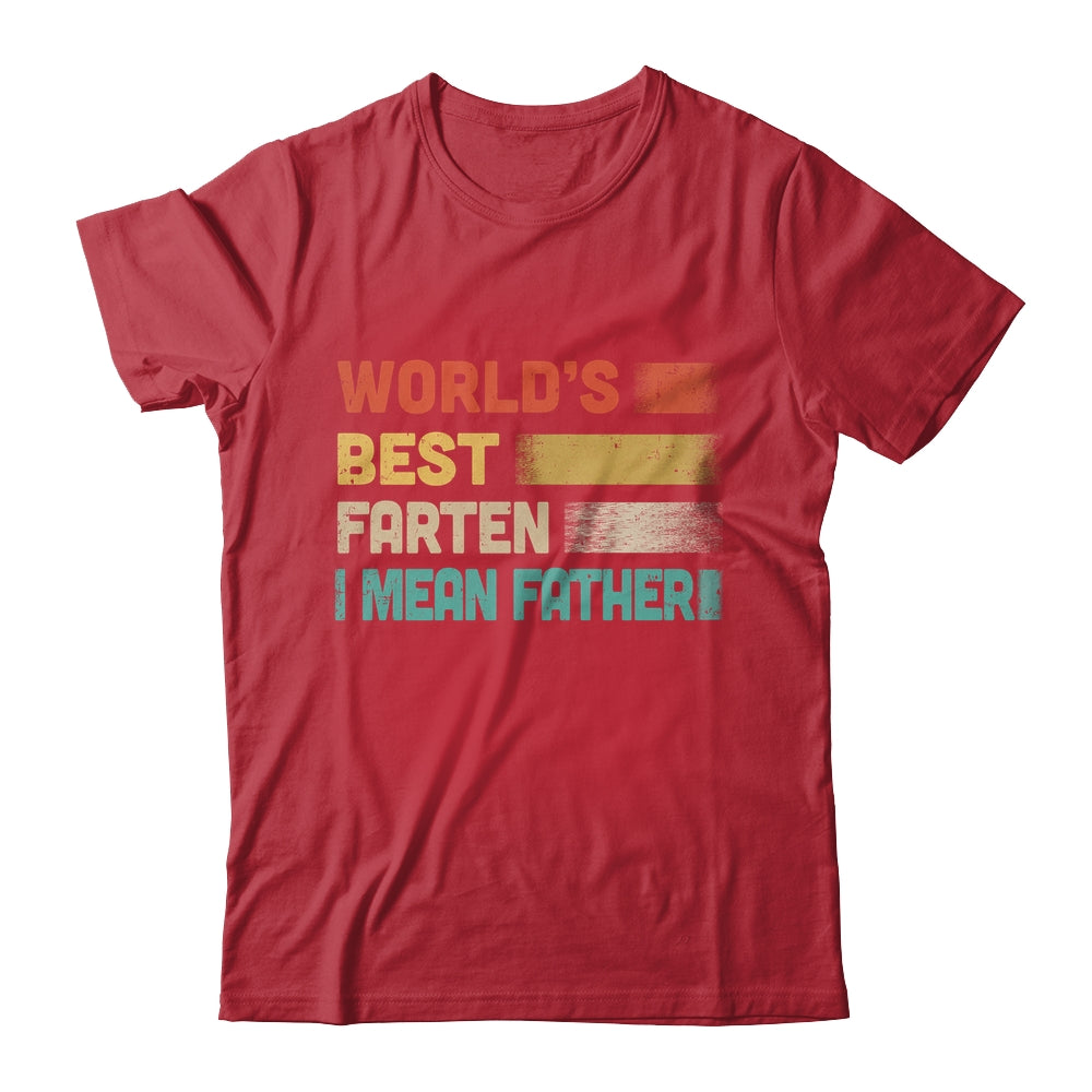 Funny World's Best Farter I Mean Father For Dad Fathers Day Shirt & Hoodie | siriusteestore