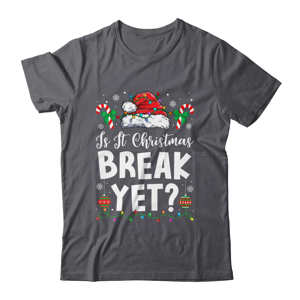 Funny Xmas Holiday Is It Christmas Break Yet Teacher Women Shirt & Sweatshirt | siriusteestore