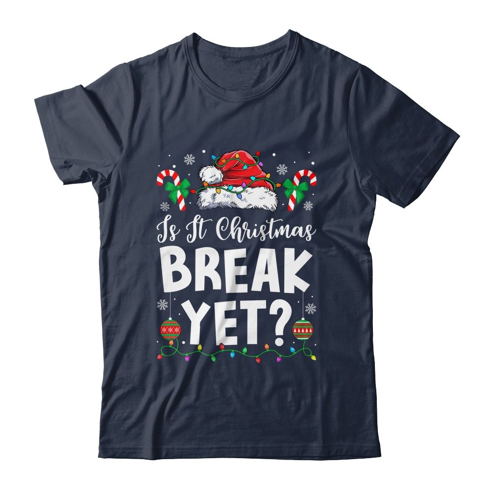 Funny Xmas Holiday Is It Christmas Break Yet Teacher Women Shirt & Sweatshirt | siriusteestore
