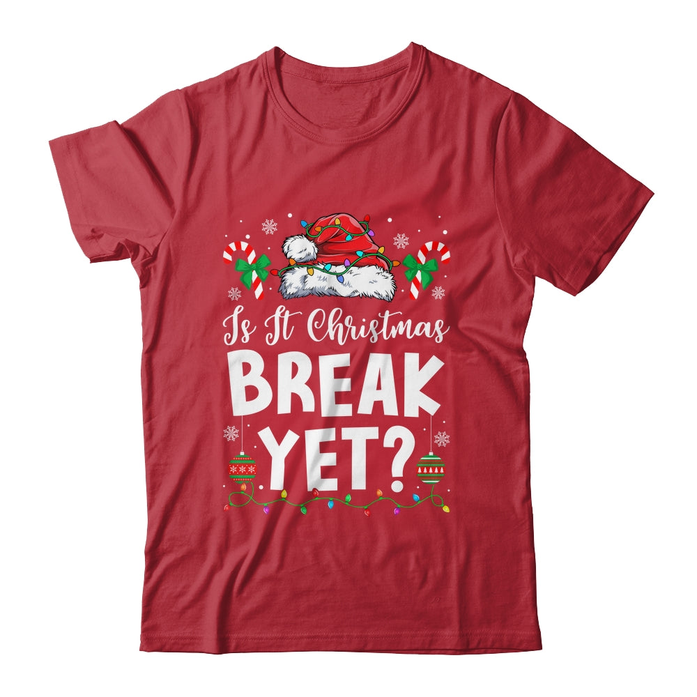 Funny Xmas Holiday Is It Christmas Break Yet Teacher Women Shirt & Sweatshirt | siriusteestore