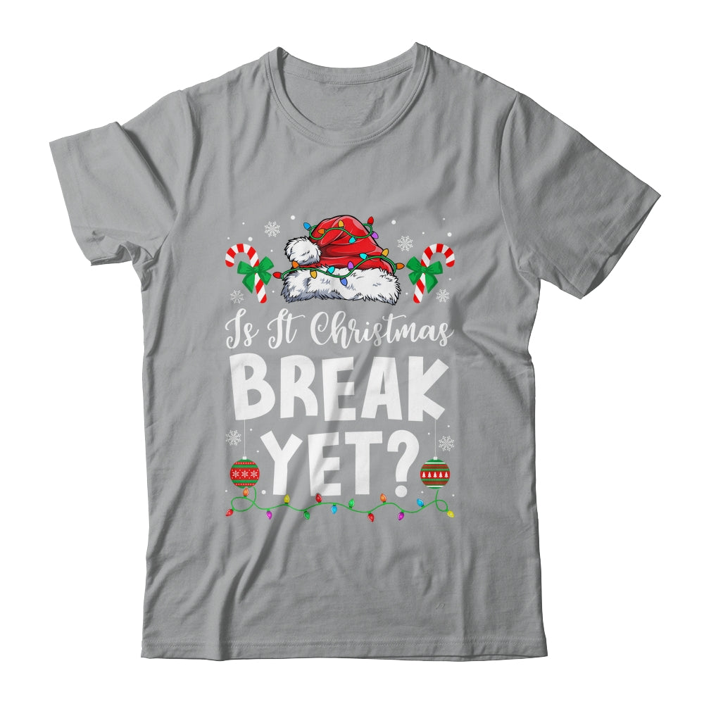 Funny Xmas Holiday Is It Christmas Break Yet Teacher Women Shirt & Sweatshirt | siriusteestore