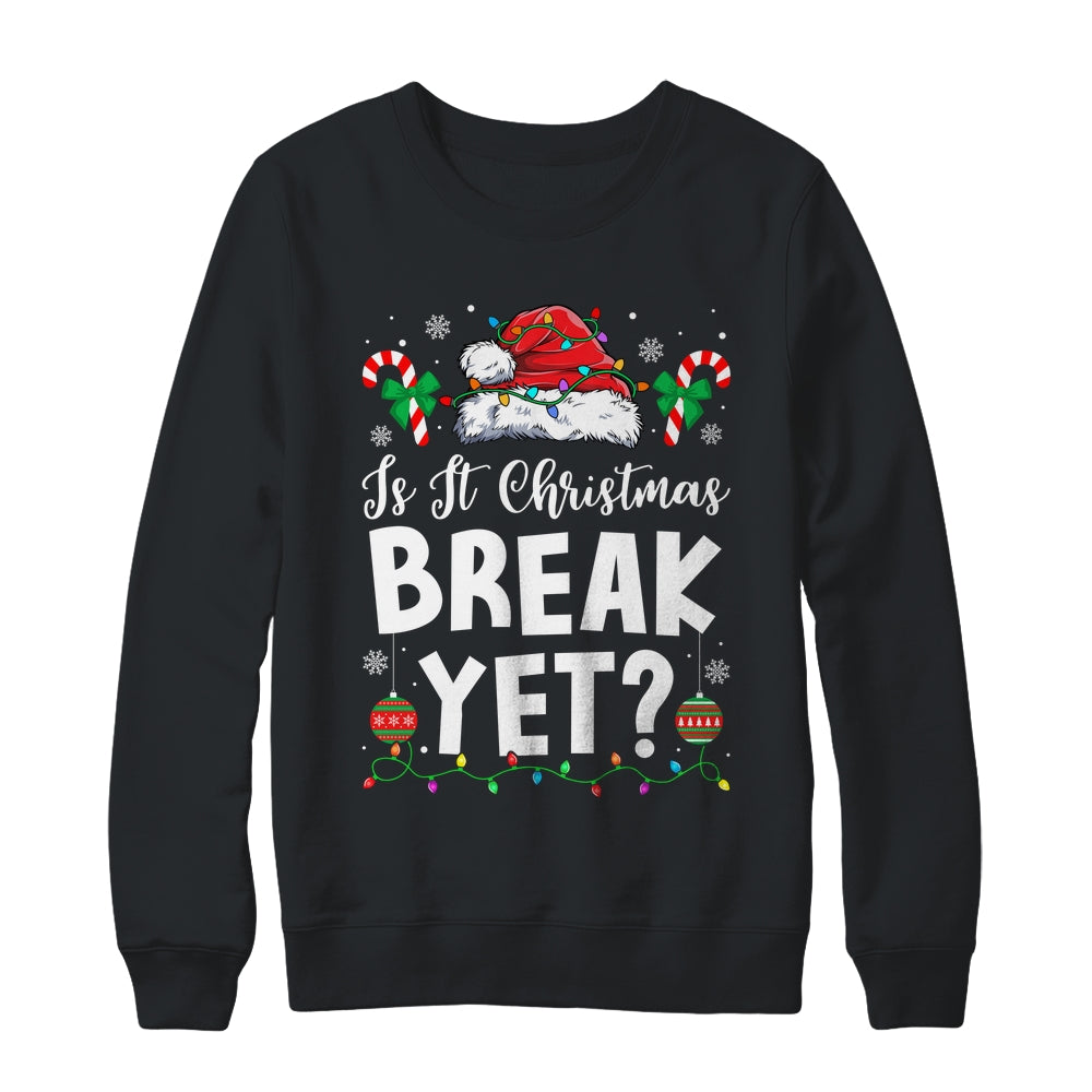 Funny Xmas Holiday Is It Christmas Break Yet Teacher Women Shirt & Sweatshirt | siriusteestore
