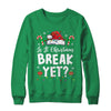 Funny Xmas Holiday Is It Christmas Break Yet Teacher Women Shirt & Sweatshirt | siriusteestore