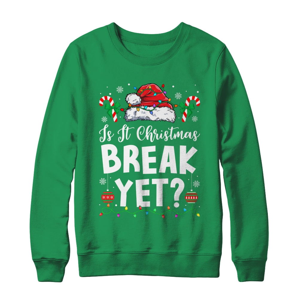 Funny Xmas Holiday Is It Christmas Break Yet Teacher Women Shirt & Sweatshirt | siriusteestore