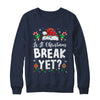 Funny Xmas Holiday Is It Christmas Break Yet Teacher Women Shirt & Sweatshirt | siriusteestore