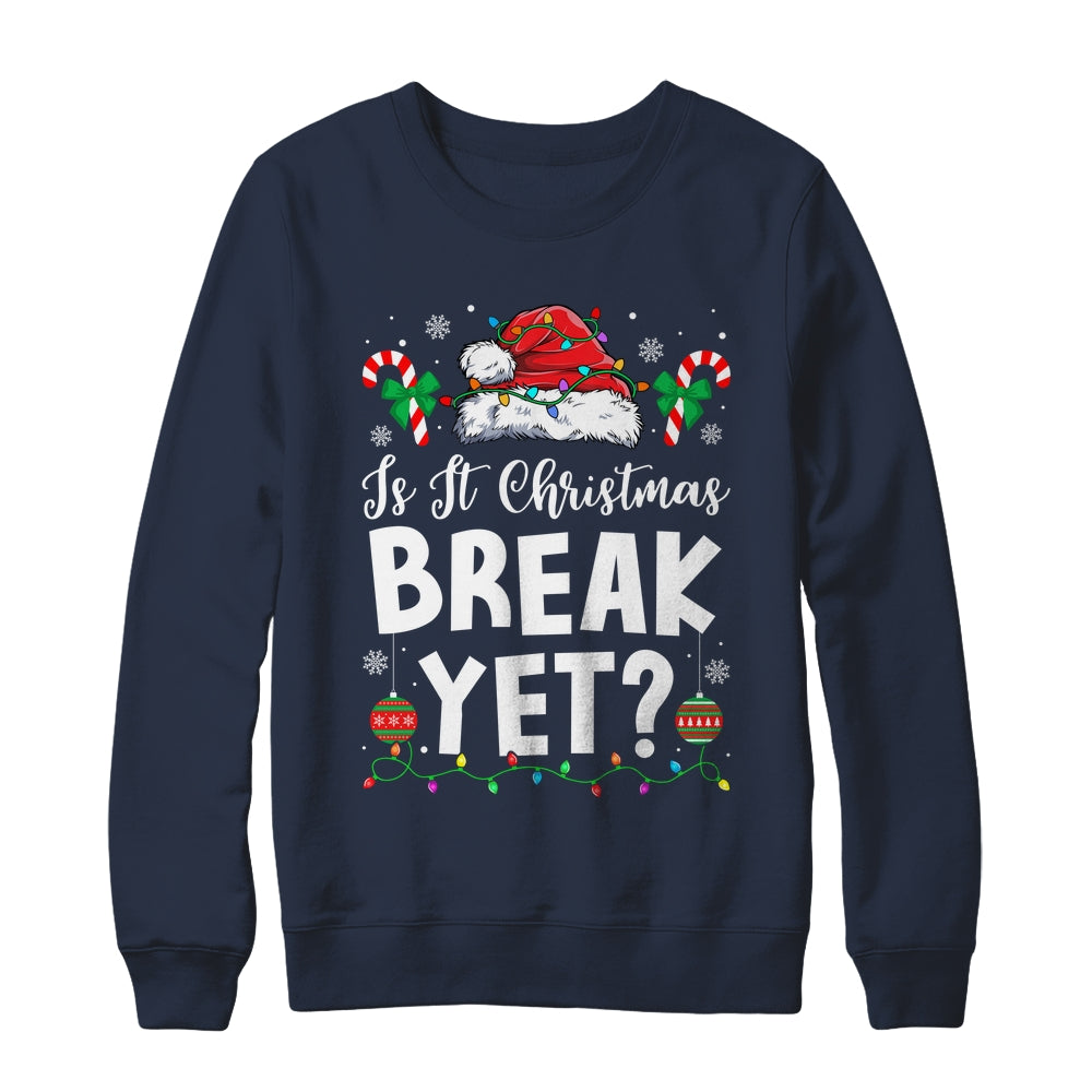 Funny Xmas Holiday Is It Christmas Break Yet Teacher Women Shirt & Sweatshirt | siriusteestore