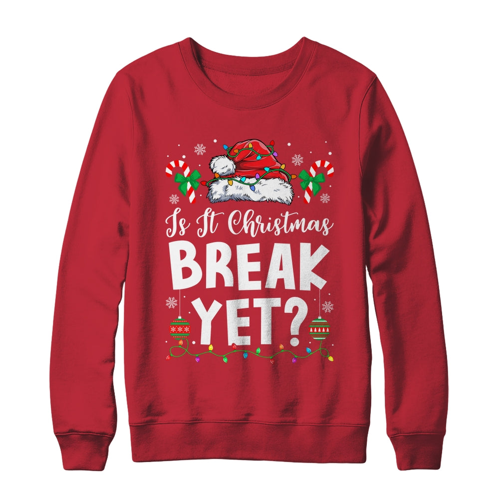 Funny Xmas Holiday Is It Christmas Break Yet Teacher Women Shirt & Sweatshirt | siriusteestore