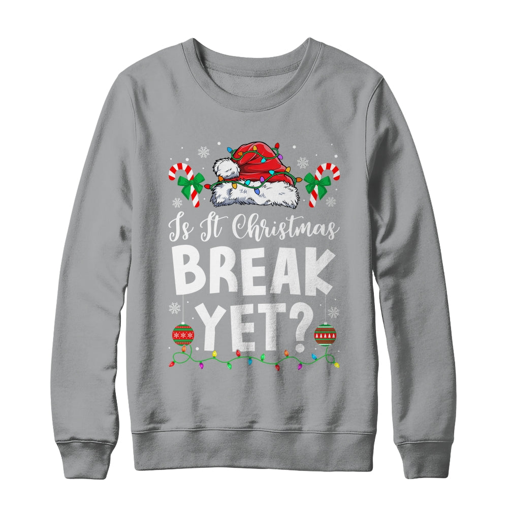 Funny Xmas Holiday Is It Christmas Break Yet Teacher Women Shirt & Sweatshirt | siriusteestore
