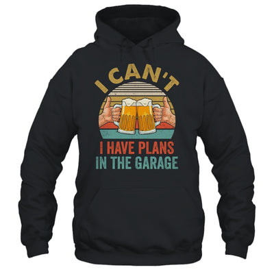 Garage Drinker I Can’t I Have Plans In The Garage Beer Shirt & Hoodie | siriusteestore