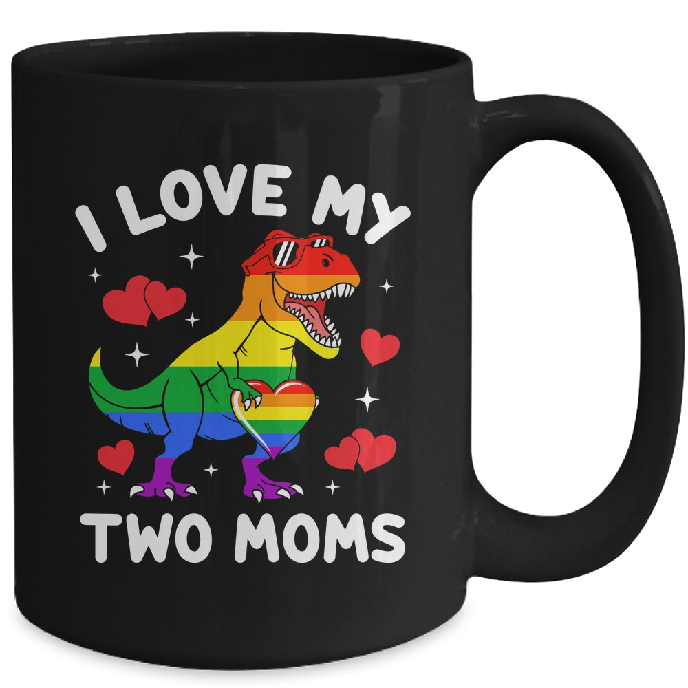 Gay Pride I Love My Two Moms Dino Lesbian LGBTQ Ally Rainbow Mug | siriusteestore
