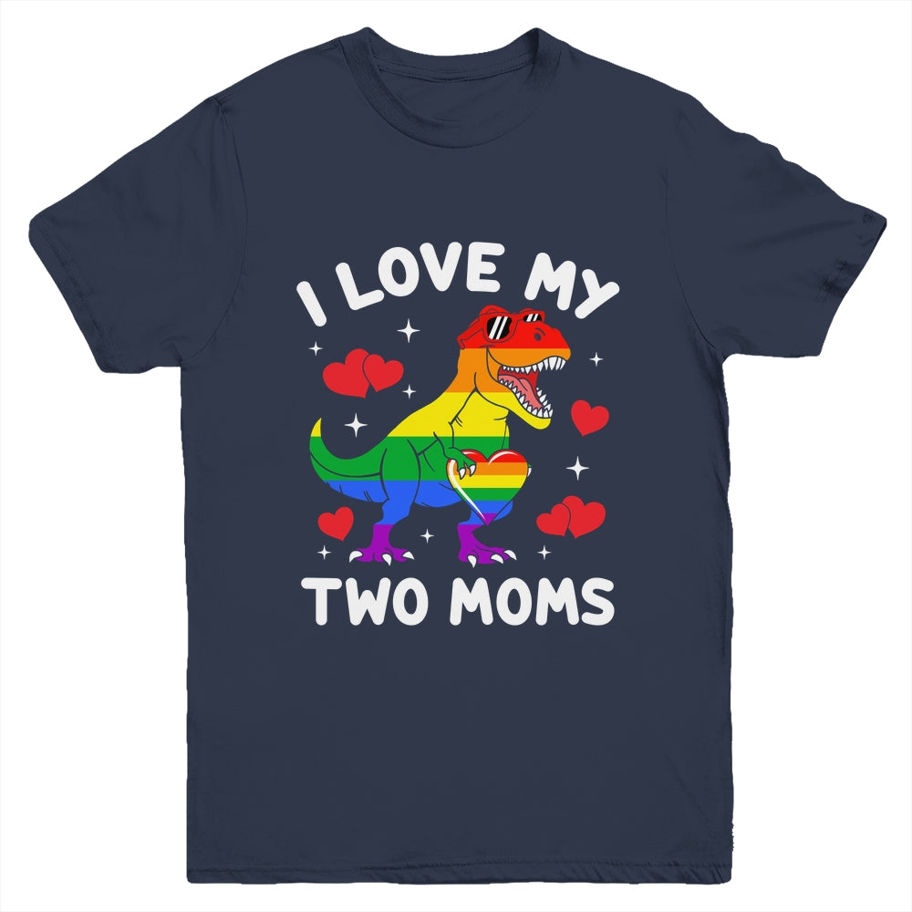 Gay Pride I Love My Two Moms Dino Lesbian LGBTQ Ally Rainbow Youth Shirt | siriusteestore