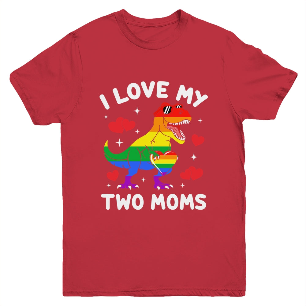 Gay Pride I Love My Two Moms Dino Lesbian LGBTQ Ally Rainbow Youth Shirt | siriusteestore