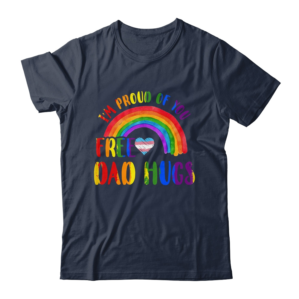 Gay Pride I'm Proud Of You Free Dad Hugs Rainbow LGBT LGBTQ Shirt & Hoodie | siriusteestore