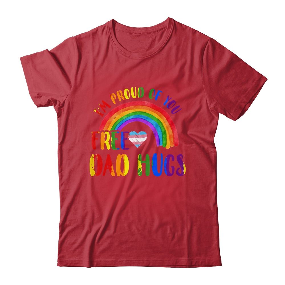 Gay Pride I'm Proud Of You Free Dad Hugs Rainbow LGBT LGBTQ Shirt & Hoodie | siriusteestore