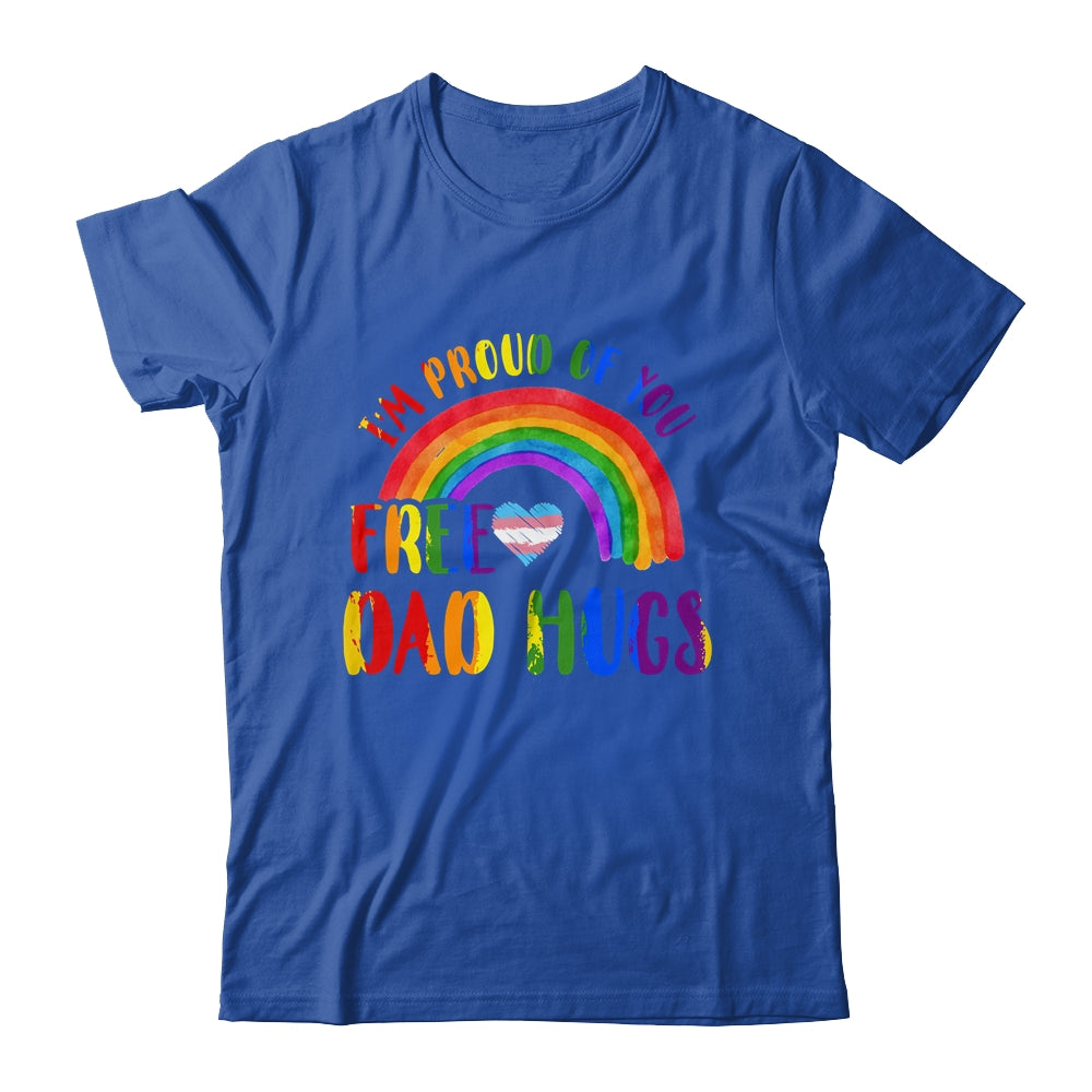 Gay Pride I'm Proud Of You Free Dad Hugs Rainbow LGBT LGBTQ Shirt & Hoodie | siriusteestore