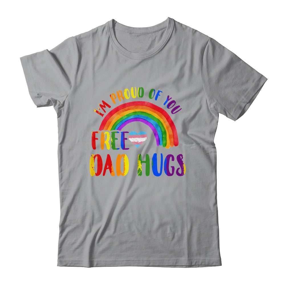 Gay Pride I'm Proud Of You Free Dad Hugs Rainbow LGBT LGBTQ Shirt & Hoodie | siriusteestore