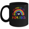 Gay Pride I'm Proud Of You Free Mom Hugs Rainbow LGBT LGBTQ Mug | siriusteestore