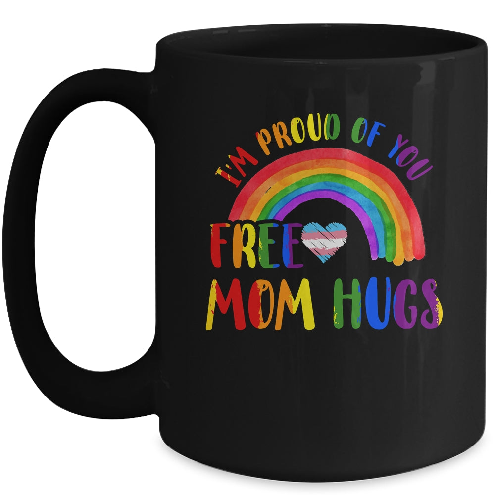 Gay Pride I'm Proud Of You Free Mom Hugs Rainbow LGBT LGBTQ Mug | siriusteestore