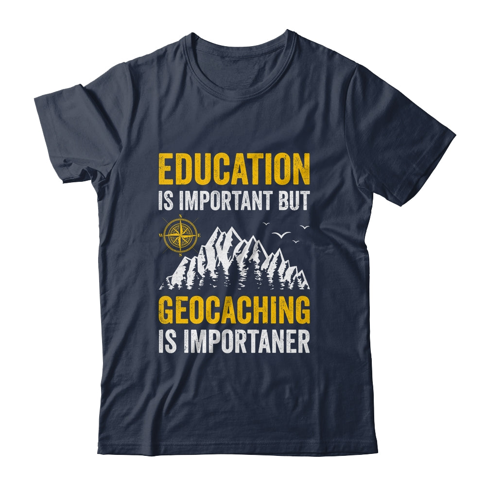 Geocache Design Boys Men Women Geocaching Is Importaner Shirt & Hoodie | siriusteestore