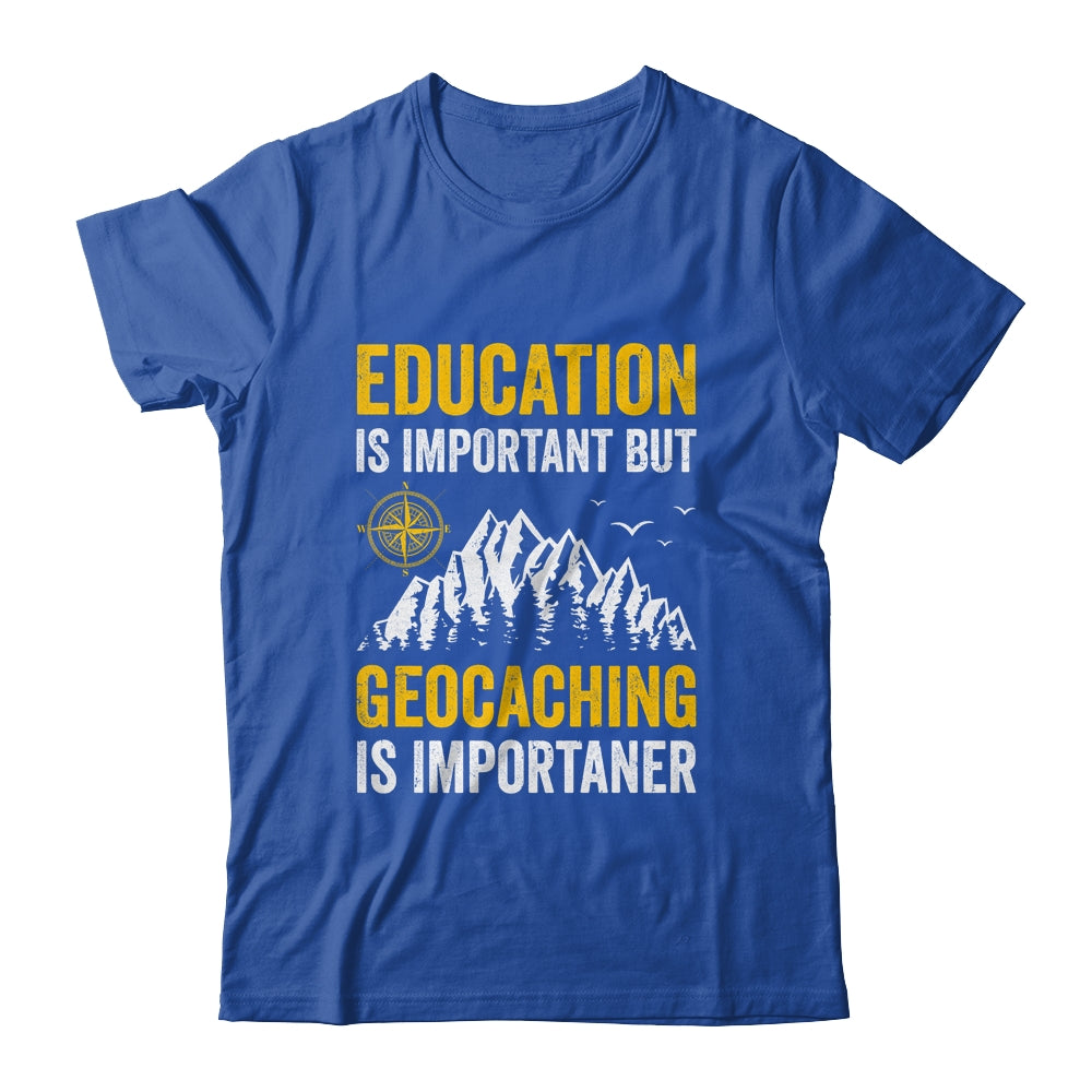 Geocache Design Boys Men Women Geocaching Is Importaner Shirt & Hoodie | siriusteestore
