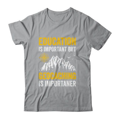 Geocache Design Boys Men Women Geocaching Is Importaner Shirt & Hoodie | siriusteestore