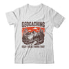 Geocacher Been There Found That Funny Geocaching Men Boys Shirt & Hoodie | siriusteestore