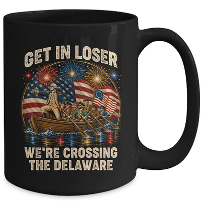 George Washington Get In Loser We'Re Crossing The Delaware Mug | siriusteestore