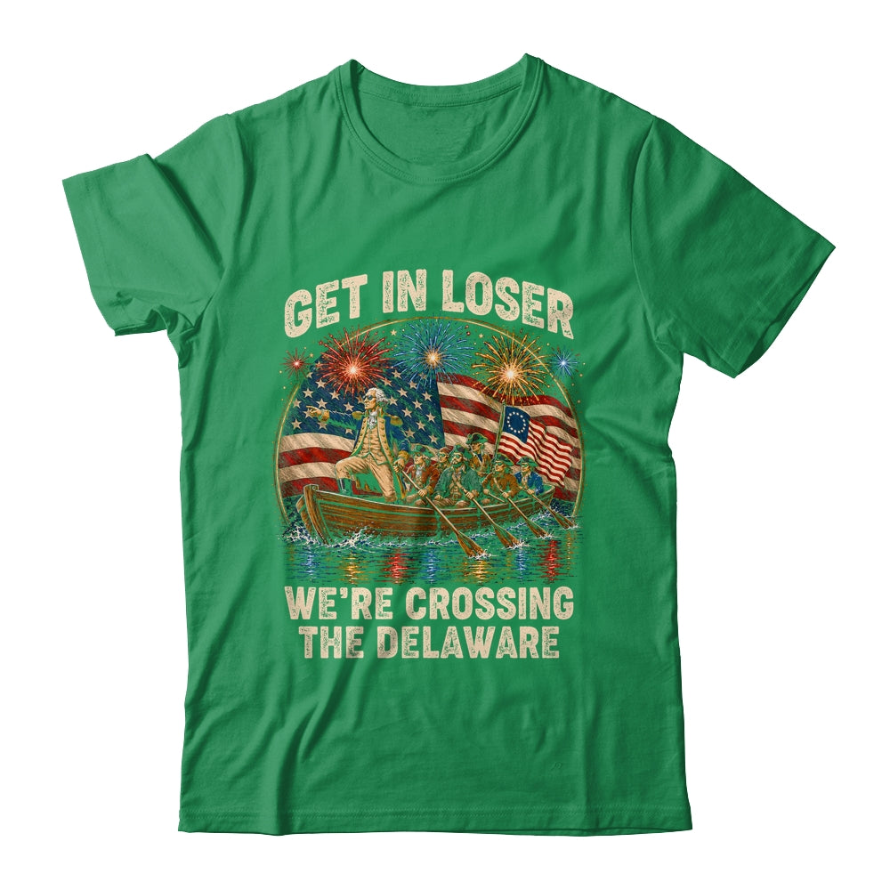 George Washington Get In Loser We'Re Crossing The Delaware Shirt & Hoodie | siriusteestore