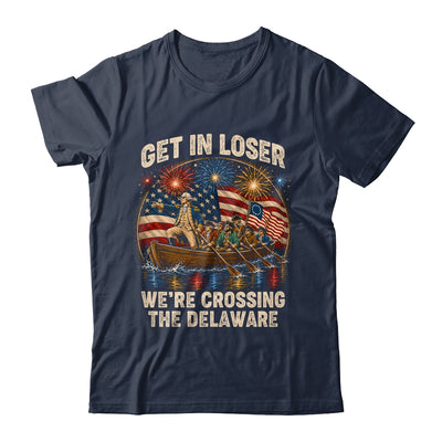 George Washington Get In Loser We'Re Crossing The Delaware Shirt & Hoodie | siriusteestore