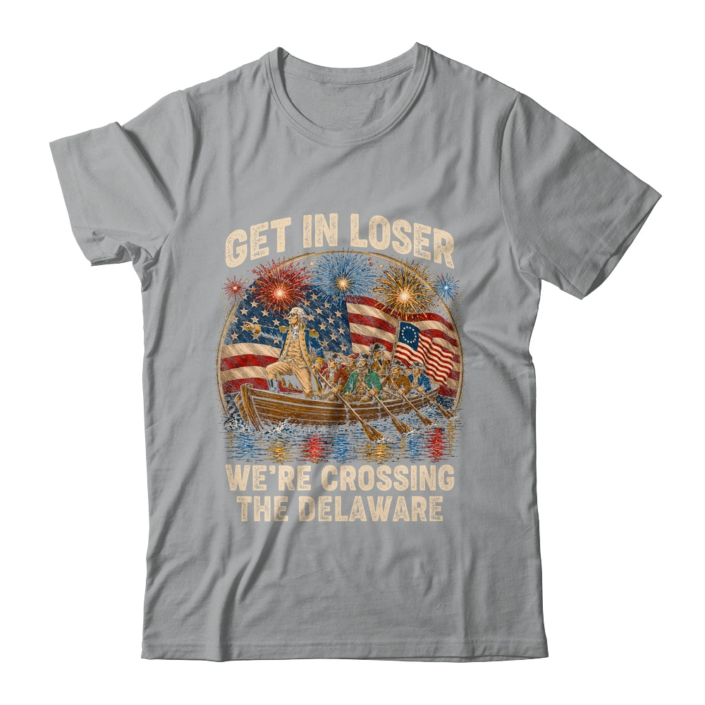 George Washington Get In Loser We'Re Crossing The Delaware Shirt & Hoodie | siriusteestore