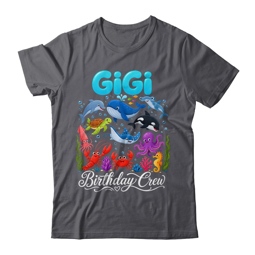 Gigi Birthday Crew Ocean Animals Birthday Under Sea Shirt & Hoodie | siriusteestore