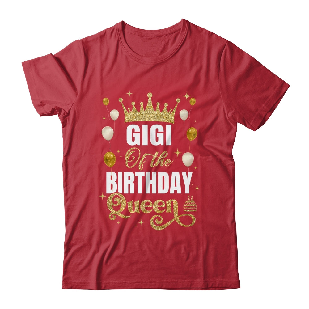 Gigi Of The Birthday Queen Women Girls Bday Party For Her Shirt & Hoodie | siriusteestore