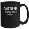 Gigi To Be 2025 Loading Promoted To Gigi Est 2025 Mug | siriusteestore