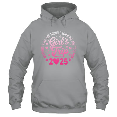 Girls Trip 2025 Apparently Are Rrouble When We Are Together Shirt & Tank Top | siriusteestore