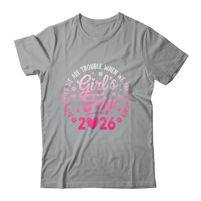 Girls Trip 2026 Apparently Are Rrouble When We Are Together Shirt & Tank Top | siriusteestore