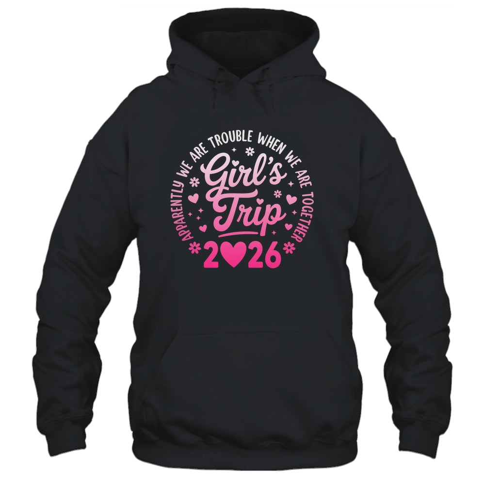 Girls Trip 2026 Apparently Are Rrouble When We Are Together Shirt & Tank Top | siriusteestore