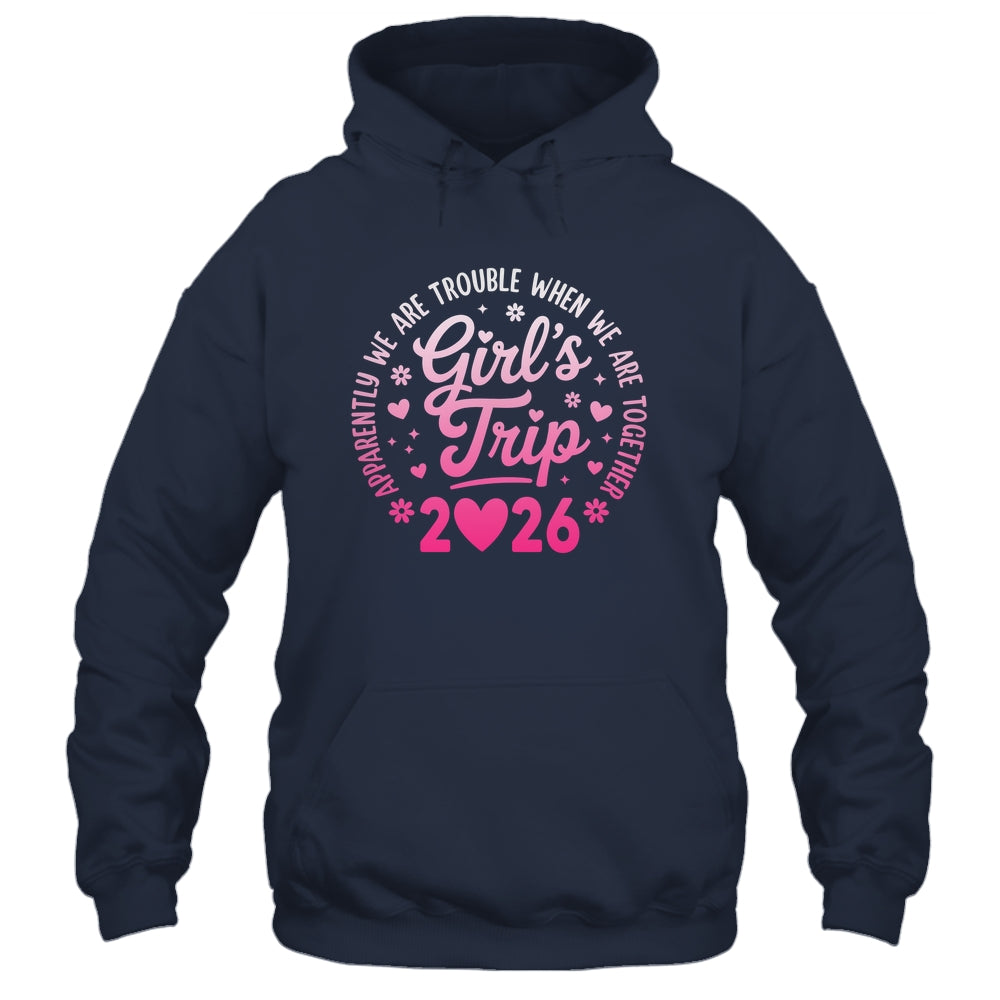 Girls Trip 2026 Apparently Are Rrouble When We Are Together Shirt & Tank Top | siriusteestore