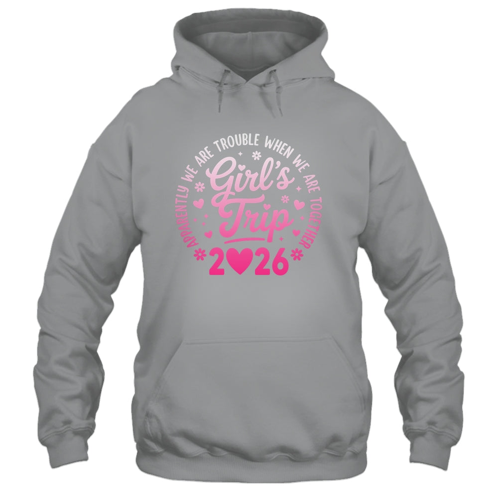Girls Trip 2026 Apparently Are Rrouble When We Are Together Shirt & Tank Top | siriusteestore