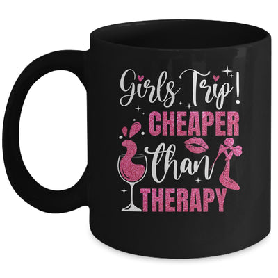 Girls Trip Cheaper Than A Therapy Funny Weekend Wine Party Mug | siriusteestore