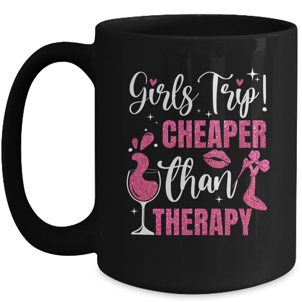 Girls Trip Cheaper Than A Therapy Funny Weekend Wine Party Mug | siriusteestore