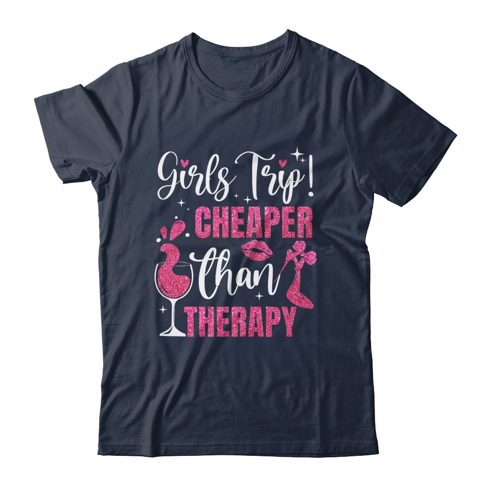 Girls Trip Cheaper Than A Therapy Funny Weekend Wine Party Shirt & Tank Top | siriusteestore