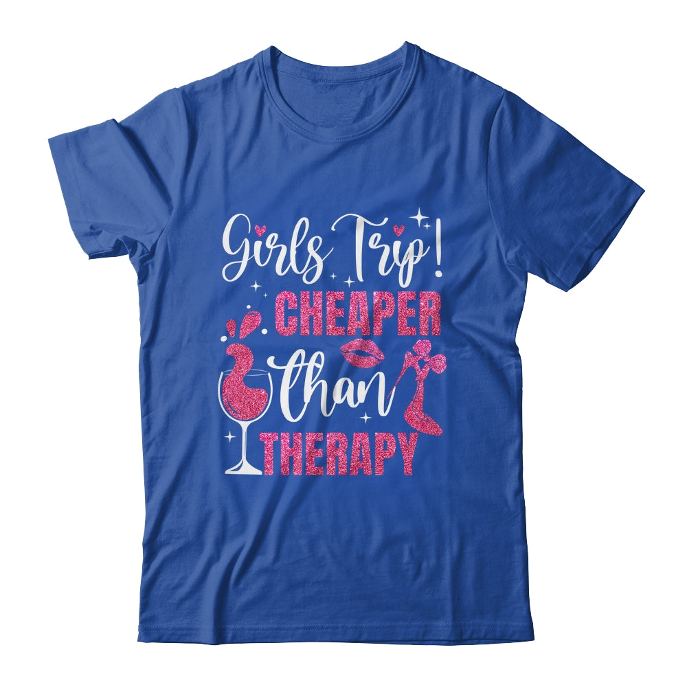 Girls Trip Cheaper Than A Therapy Funny Weekend Wine Party Shirt & Tank Top | siriusteestore