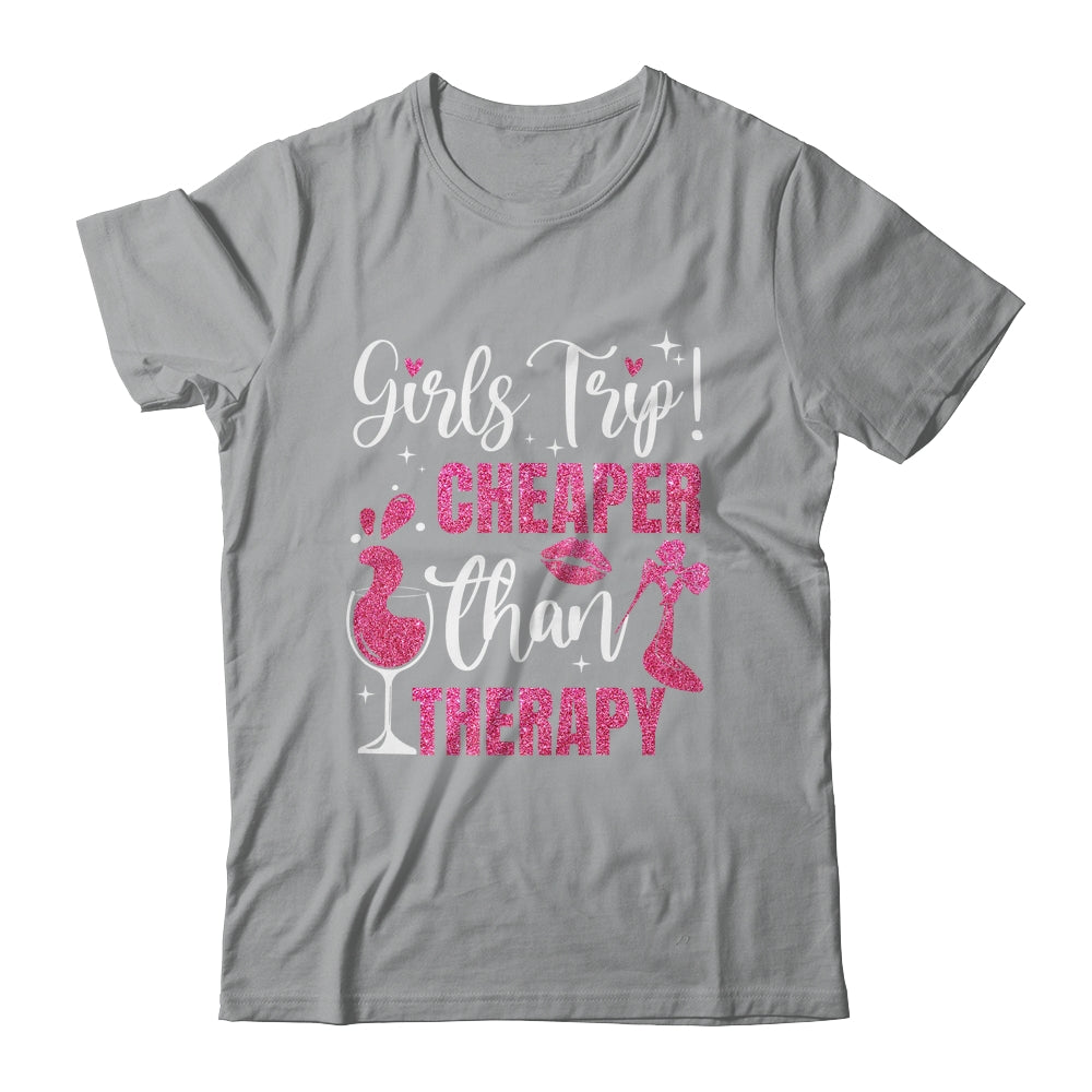 Girls Trip Cheaper Than A Therapy Funny Weekend Wine Party Shirt & Tank Top | siriusteestore