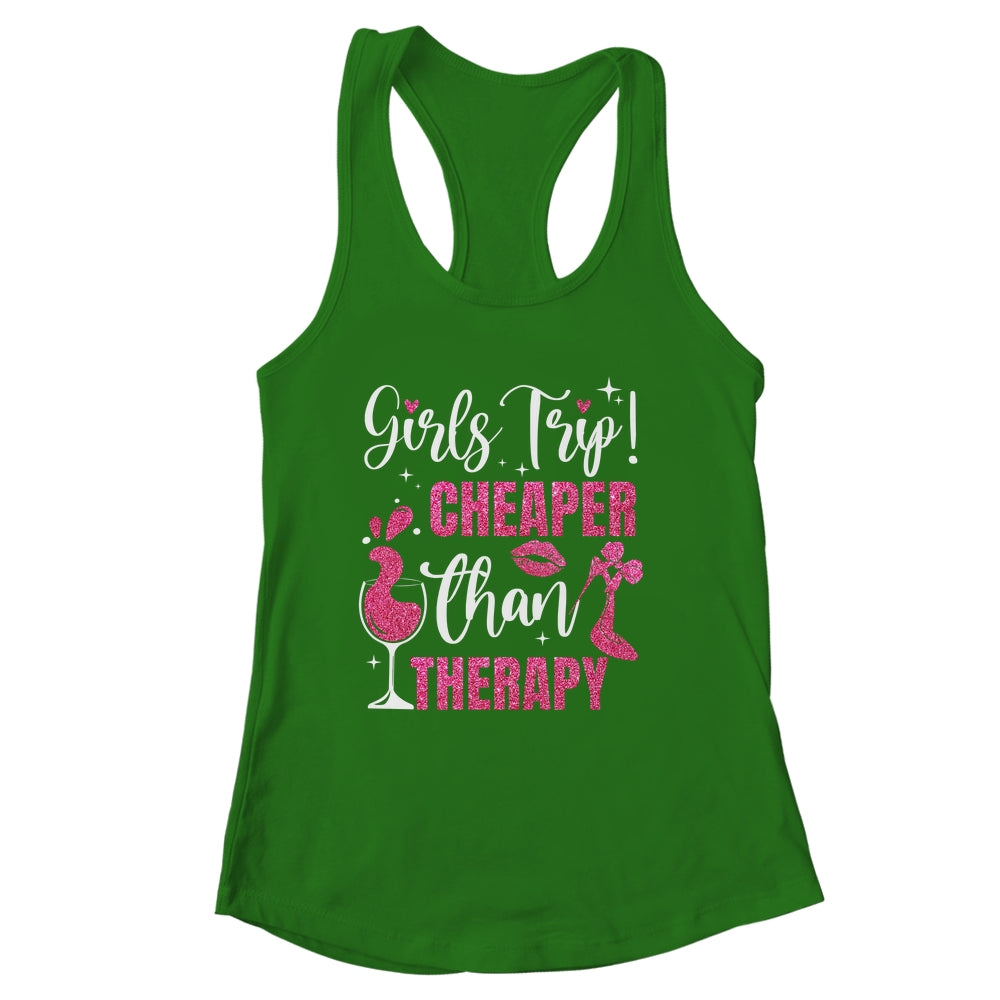 Girls Trip Cheaper Than A Therapy Funny Weekend Wine Party Shirt & Tank Top | siriusteestore