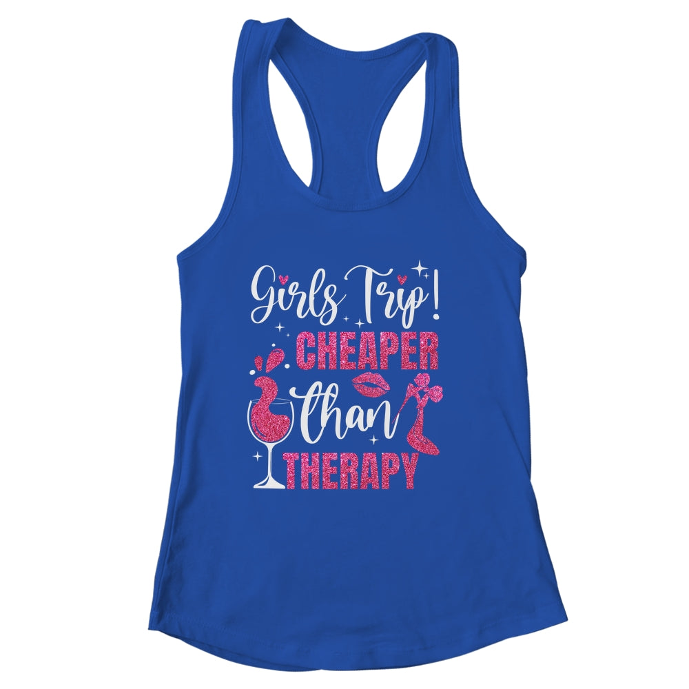 Girls Trip Cheaper Than A Therapy Funny Weekend Wine Party Shirt & Tank Top | siriusteestore