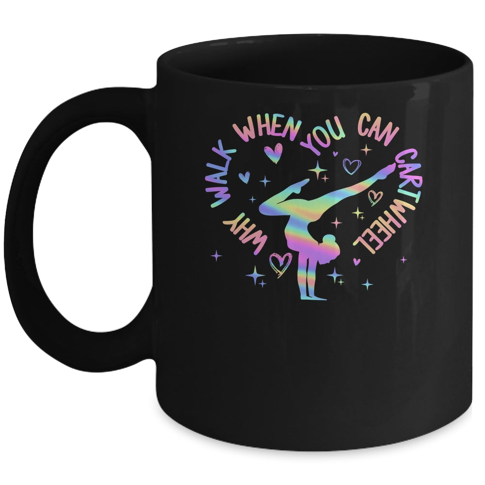 Girls Why Walk When You Can Cartwheel Gymnastic Funny Mug | siriusteestore