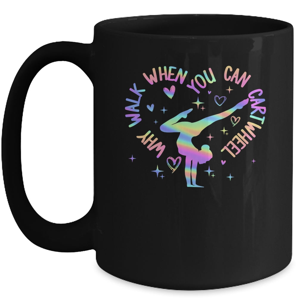 Girls Why Walk When You Can Cartwheel Gymnastic Funny Mug | siriusteestore