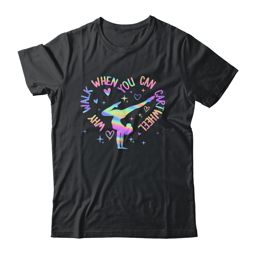 Girls Why Walk When You Can Cartwheel Gymnastic Funny Shirt & Tank Top | siriusteestore