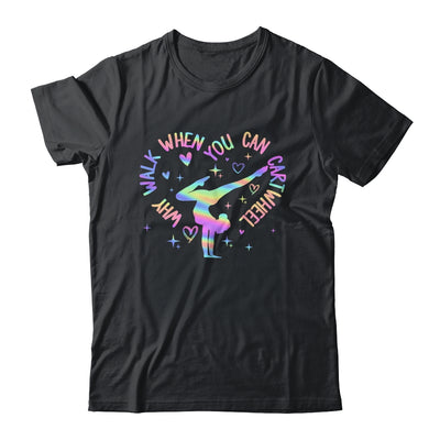 Girls Why Walk When You Can Cartwheel Gymnastic Funny Shirt & Tank Top | siriusteestore