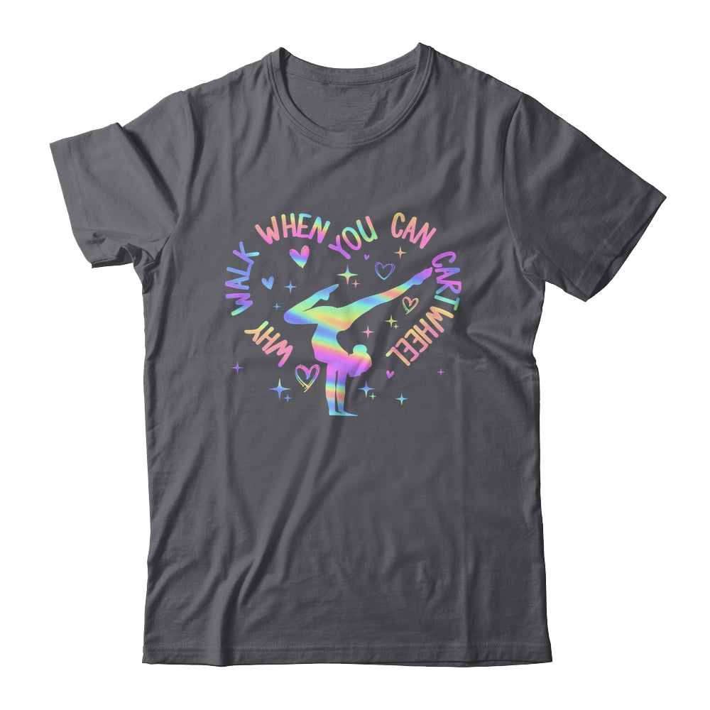 Girls Why Walk When You Can Cartwheel Gymnastic Funny Shirt & Tank Top | siriusteestore